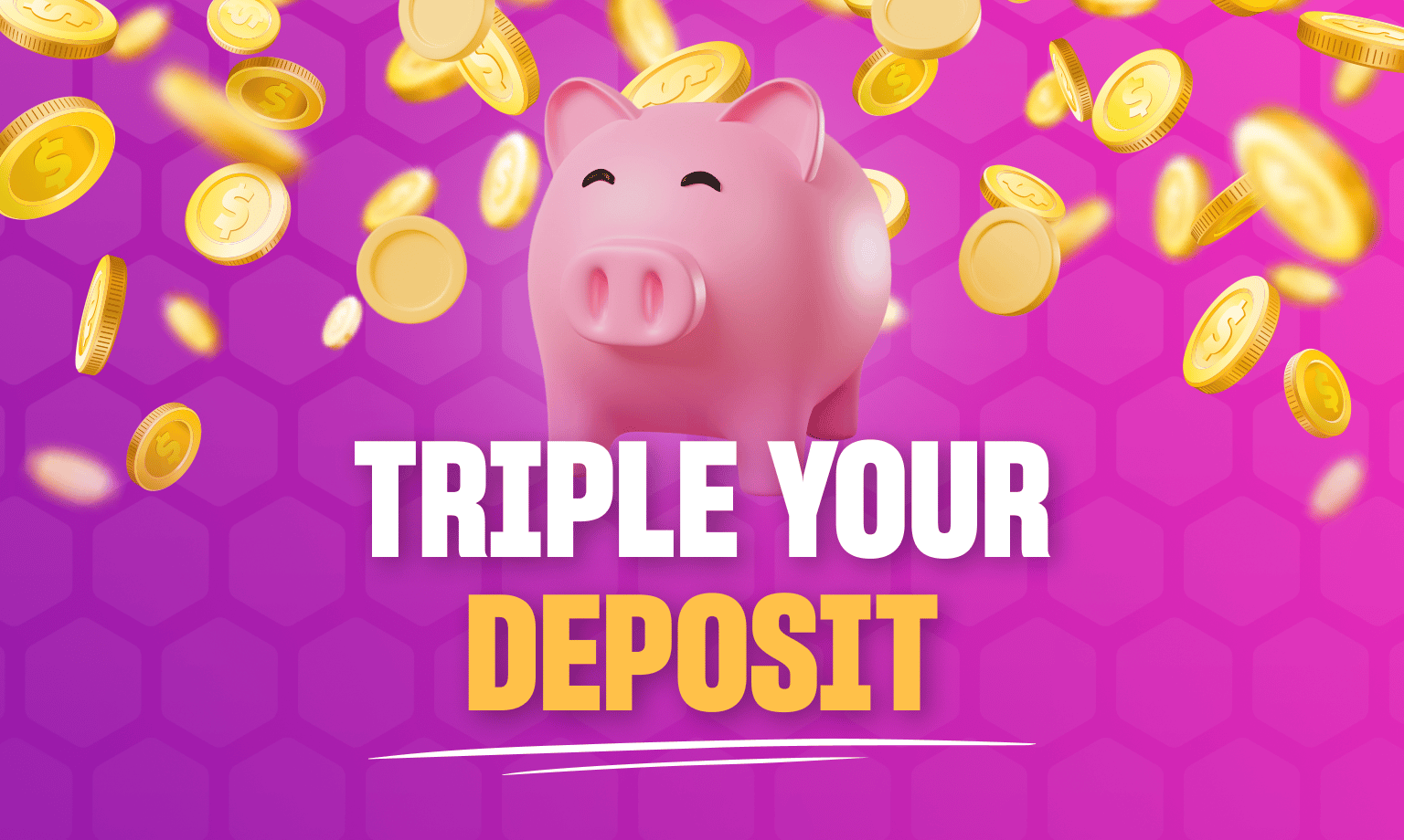triple your deposit